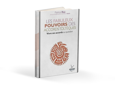 Les fabuleux pouvoirs des accords toltèques