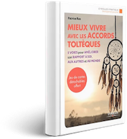 Mieux vivre avec les accords toltèques