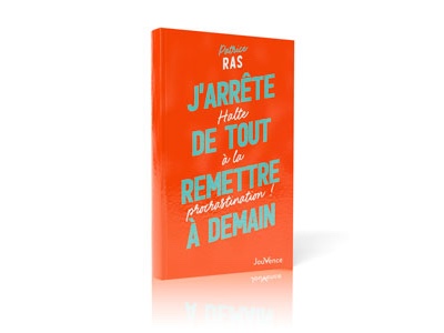 Aujourd'hui j'arrête de tout remettre à demain